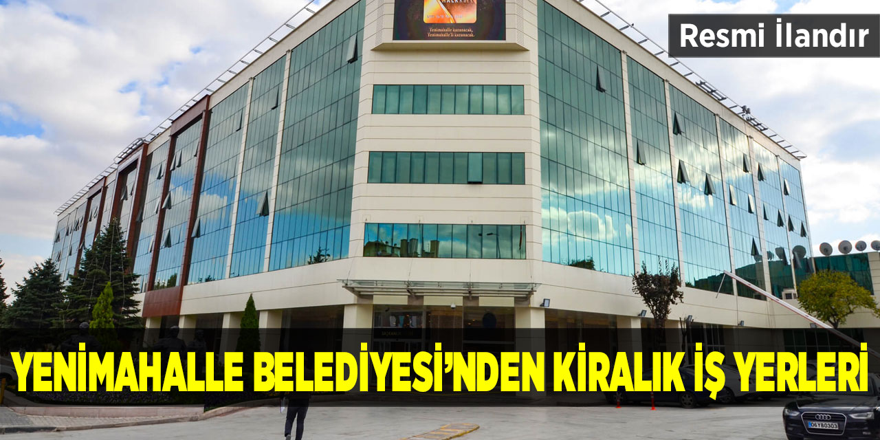 Yenimahalle Belediyesi’nden kiralık iş yerleri