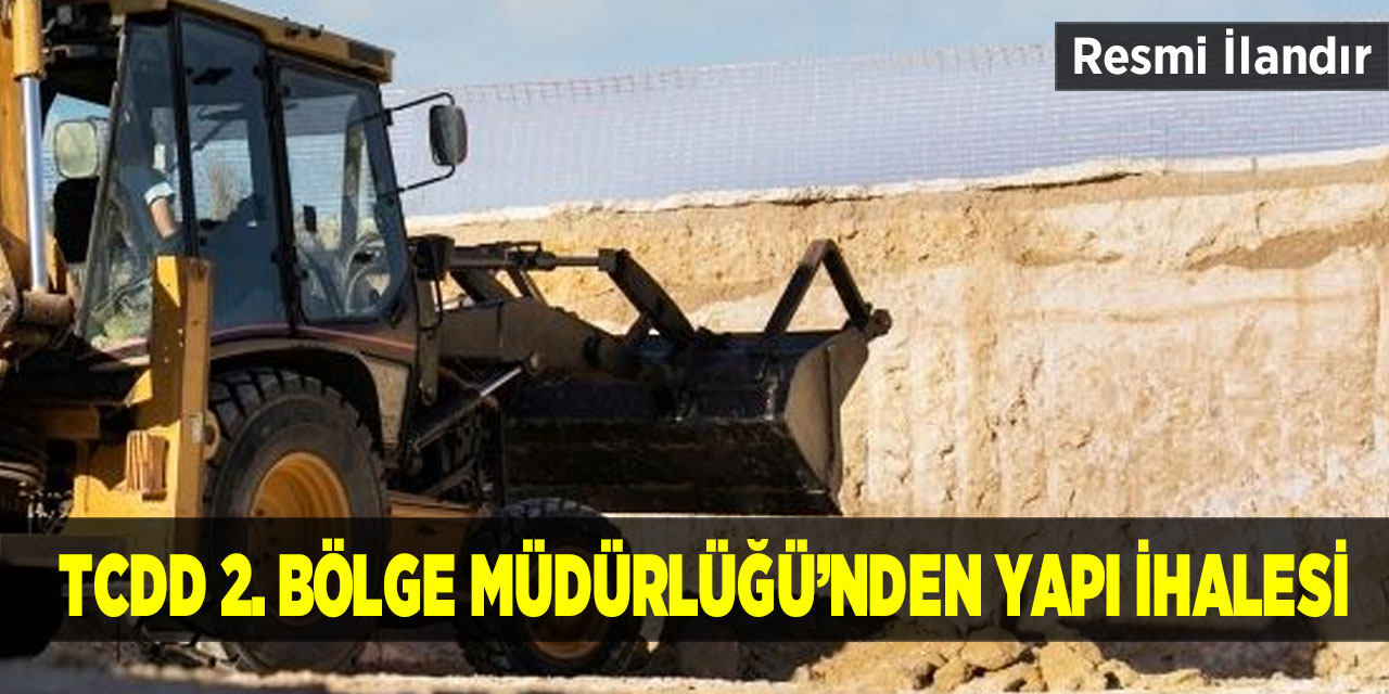 TCDD 2. Bölge Müdürlüğünden Yapı İhalesi