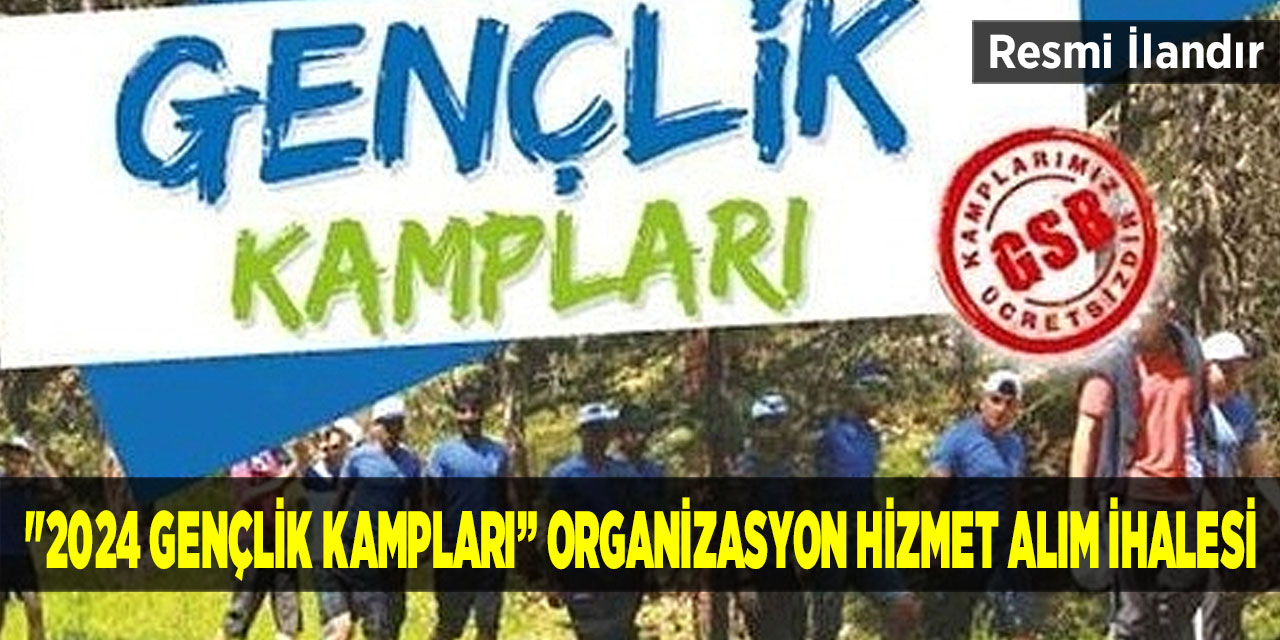 "2024 Gençlik Kampları” Organizasyon Hizmet Alım İhalesi