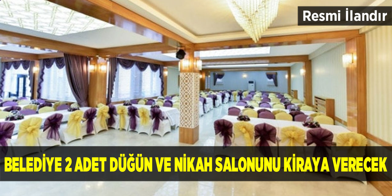 Belediye 2 adet düğün ve nikah salonunu kiraya verecek