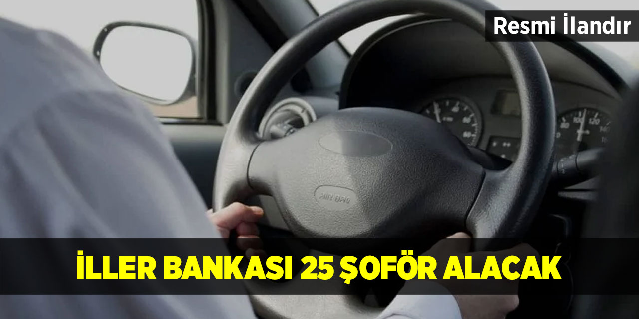 İller Bankası 25 şoför alacak