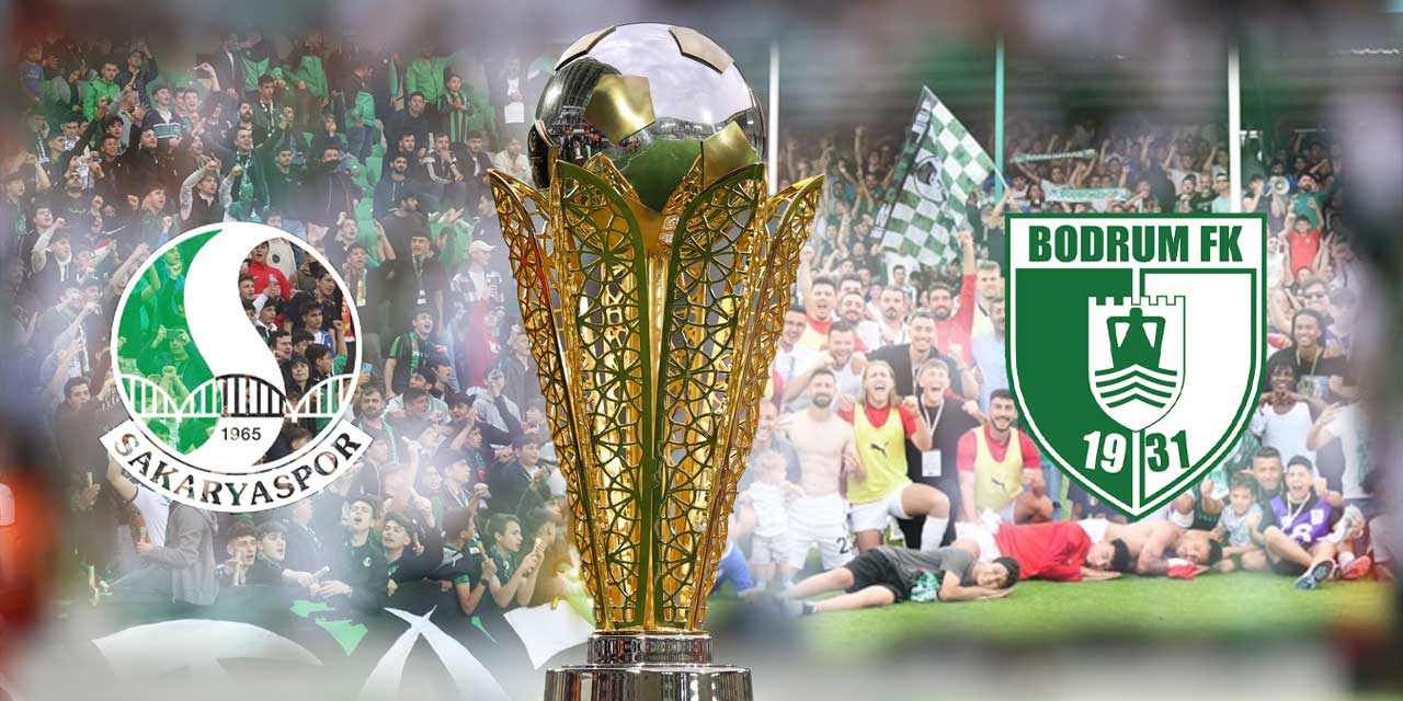 Süper Lig için son bilet: Sakaryaspor mu? Bodrumspor mu?