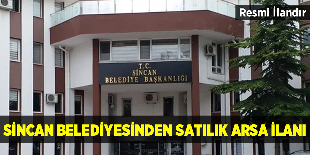 Sincan Belediyesinden Satılık Arsa İlanı