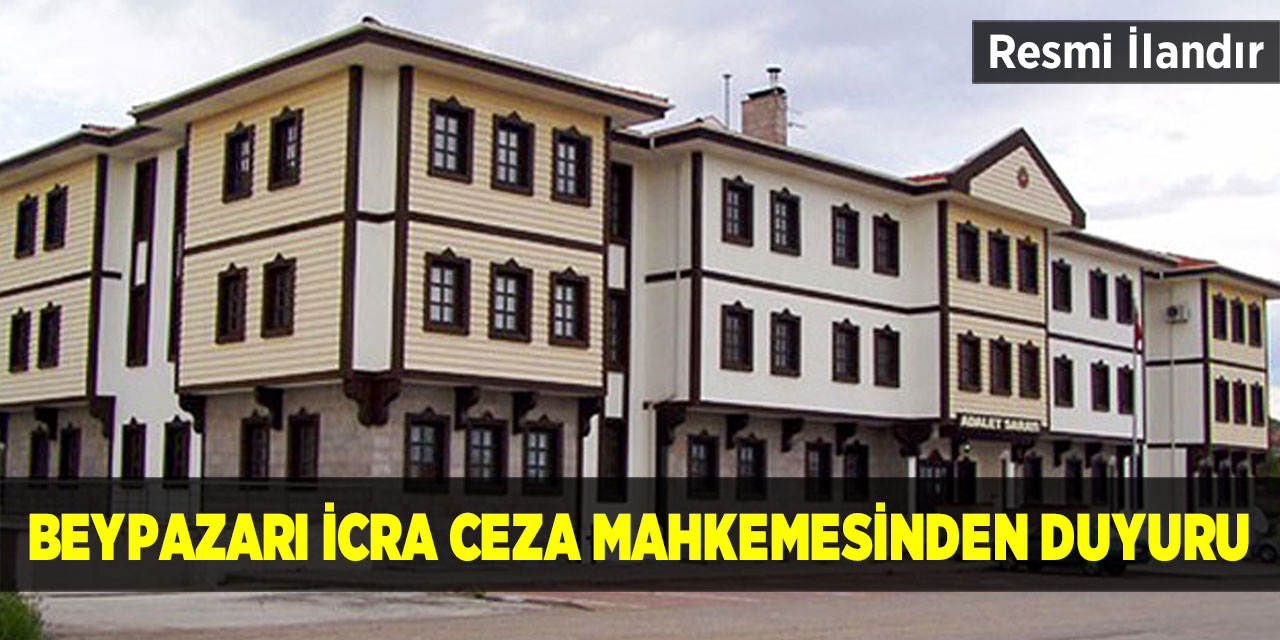 Beypazarı İcra Ceza Mahkemesinden Duyuru