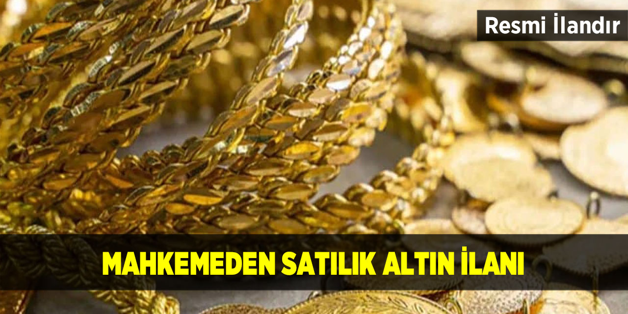 Mahkemeden satılık altın ilanı