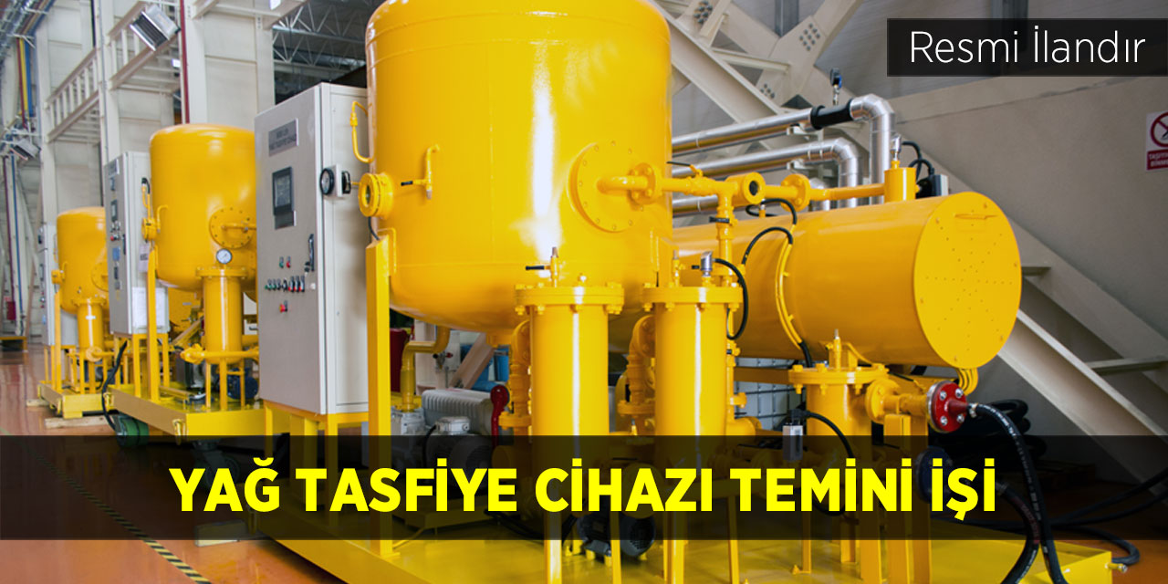 Yağ tasfiye cihazı temin işi