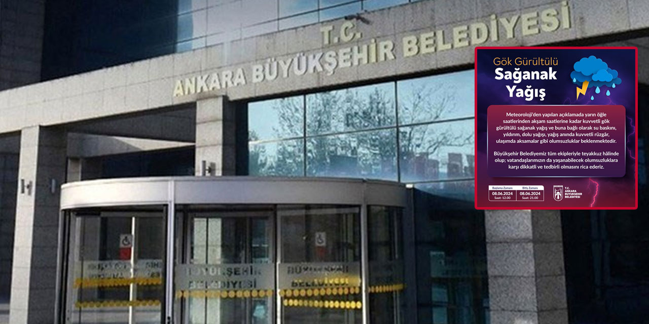 Ankara Büyükşehir Belediyesinden kritik uyarı: Kuvvetli gök gürültülü sağanak yağış...