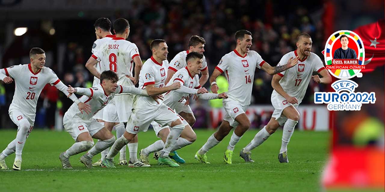 EURO 2024'te kimler var? | Polonya ölüm grubundan sıyrılabilecek mi?