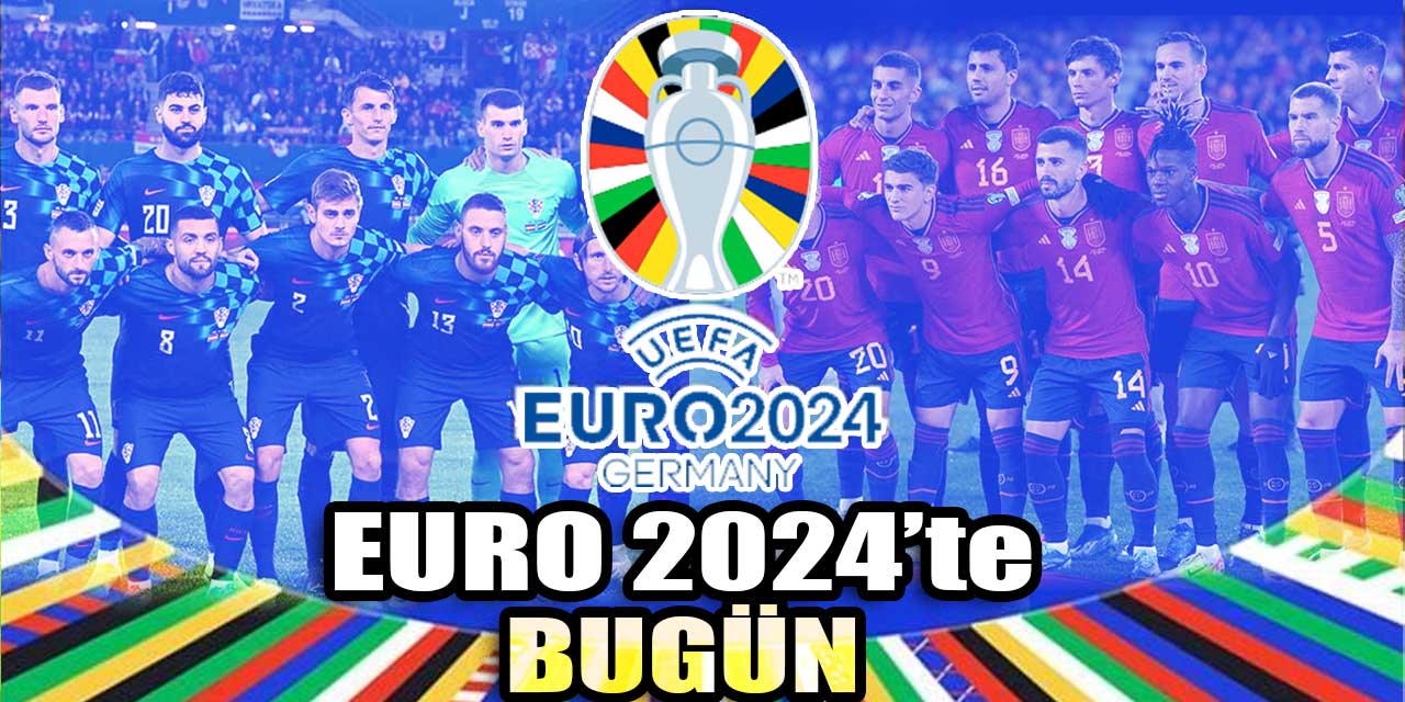 EURO 2024'te bugün: İspanya-Hırvatistan nefes kesecek | İtalyanlar Arnavutlara karşı| Macaristan-İsviçre...