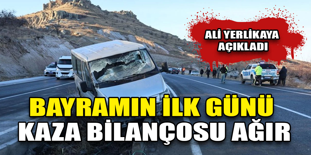 Ali Yerlikaya açıkladı: Bayram tatilinin birinci gününden yüzlerce kaza!