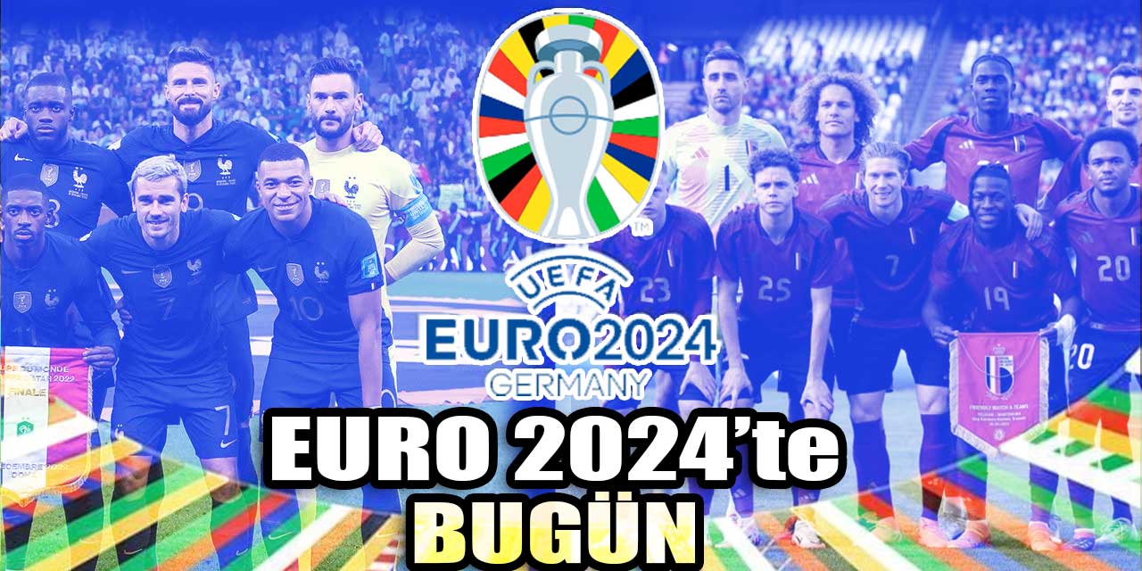 EURO 2024'te bugün: En büyük favori Fransa zorlu Avusturya karşısında | Belçika-Slovakya | Romanya-Ukrayna