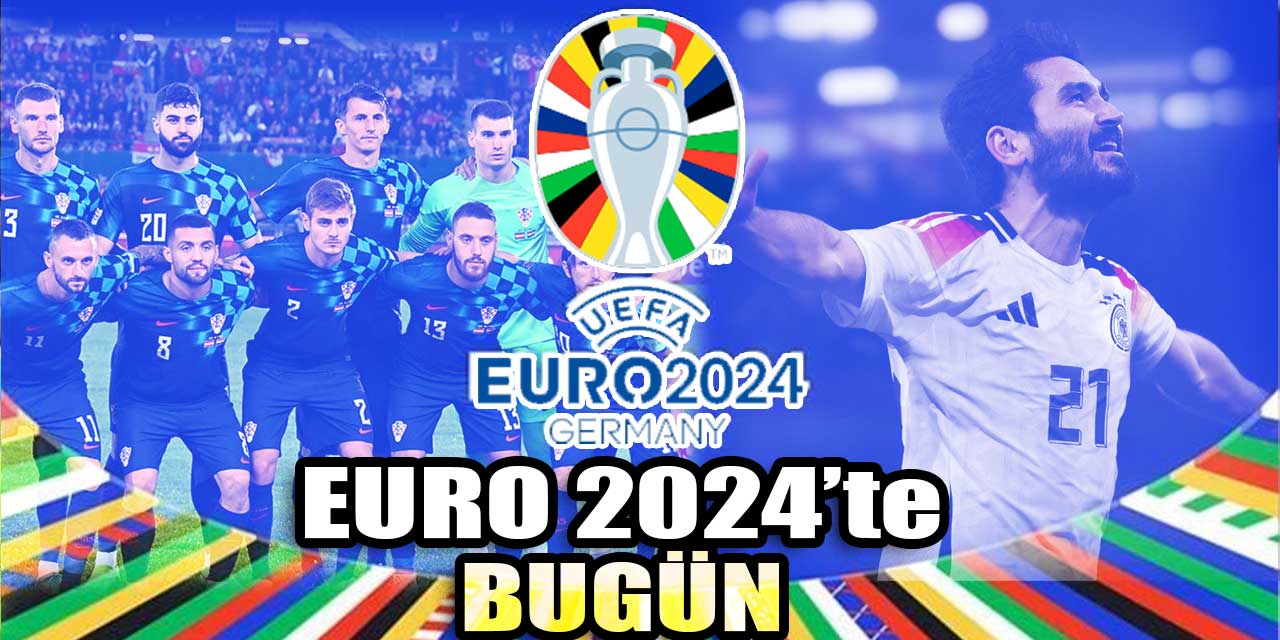 EURO 2024'te bugün: Gruplarda 2. maçlar başlıyor! |  Almanya - Macaristan | İskoçya - İsviçre |Hırvatistan - Arnavutluk