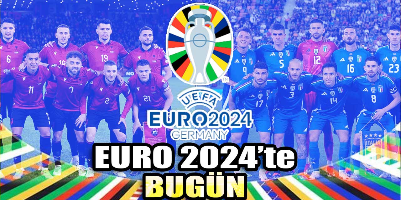 EURO 2024'te bugün: Arnavutluk İspanya karşısında bir rüyanın peşinde | İtalya-Hırvatistan maçı kıran kırana geçecek!