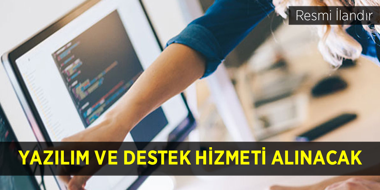 Yazılım ve destek hizmeti alınacak