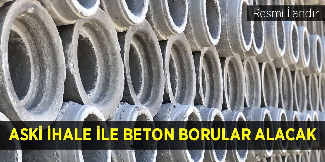 ASKİ ihale ile beton borular alacak