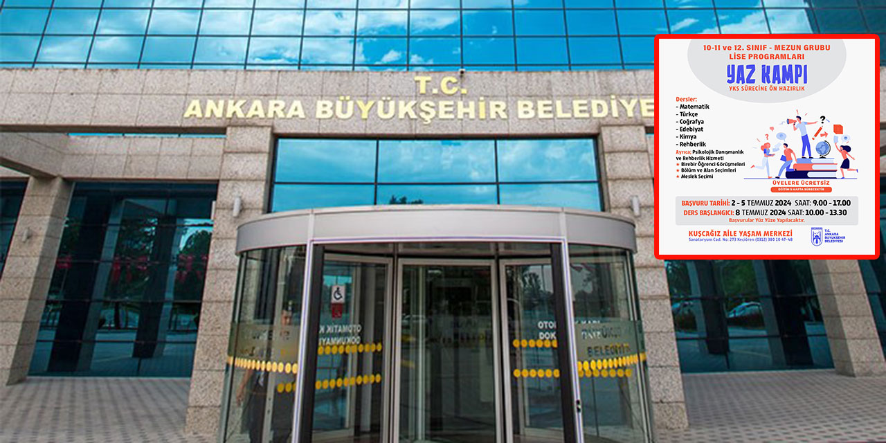 Ankara Büyükşehir Belediyesi, lise öğrencileri için yaz kampı düzenliyor