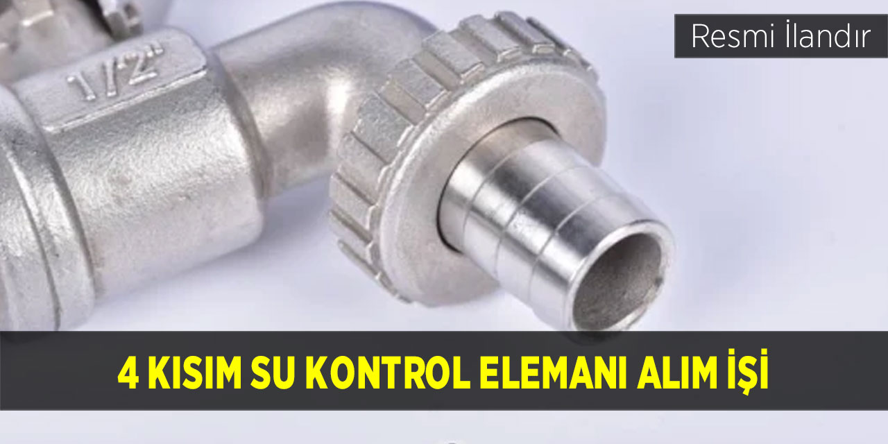 4 Kısım Su Kontrol Elemanı Alım İşi