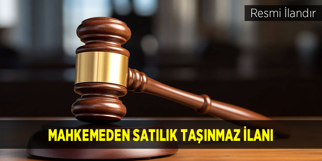 Mahkemeden satılık taşınmaz ilanı