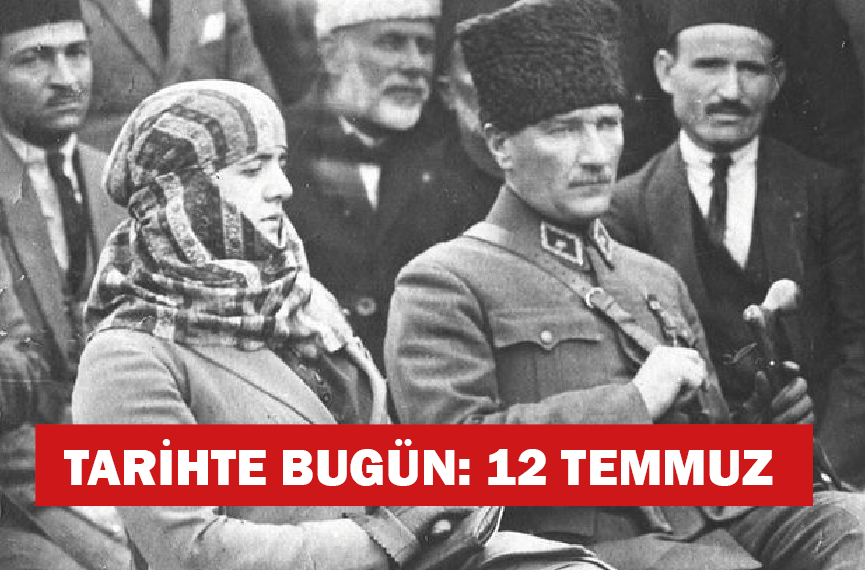 Tarihte bugün: 12 Temmuz'da dünyada ve Türkiye'de neler oldu?