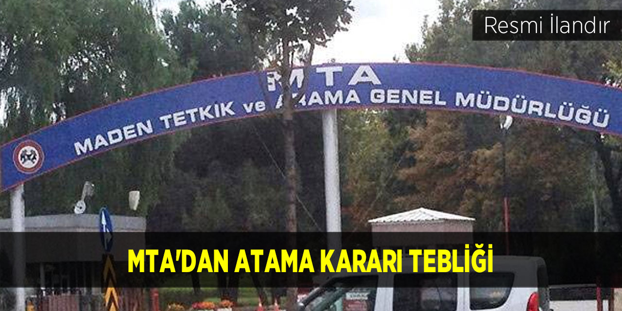 MTA'dan atama kararı tebliği