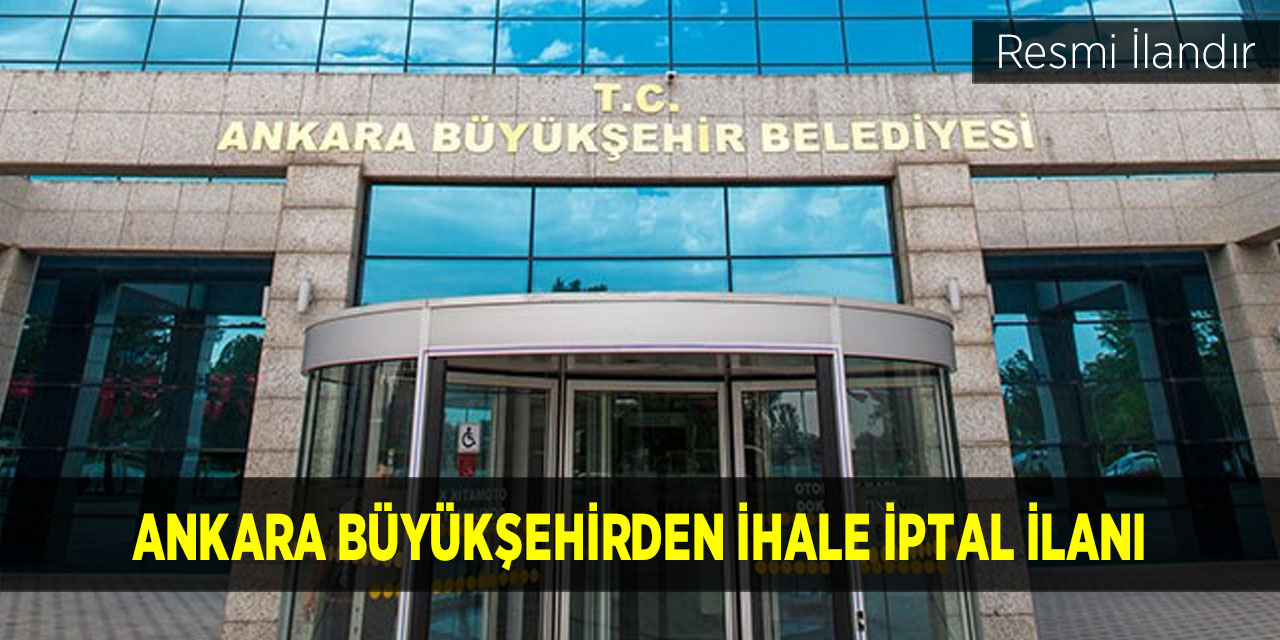 Ankara Büyükşehirden İhale İptal Duyurusu