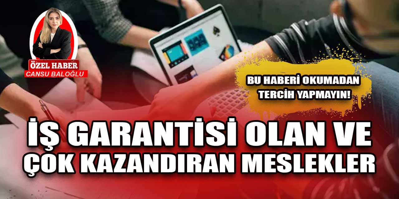 Mezun olanın hemen iş bulduğu çok kazandıran meslekler!