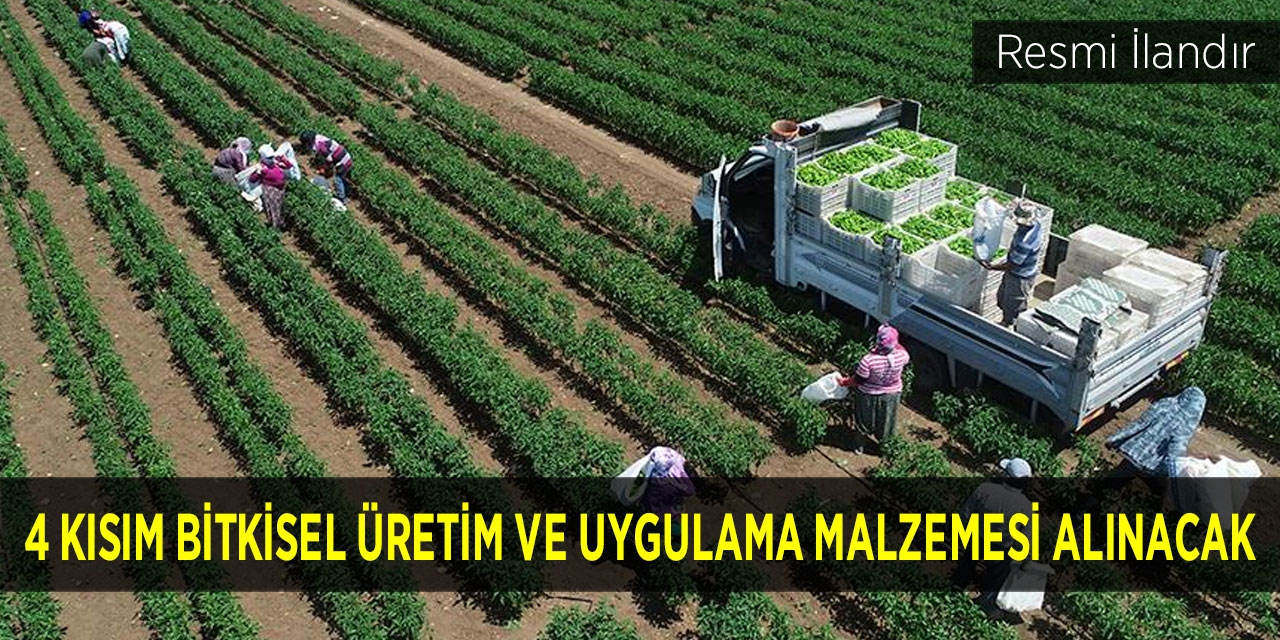 4 kısım bitkisel üretim ve uygulama malzemesi alınacak