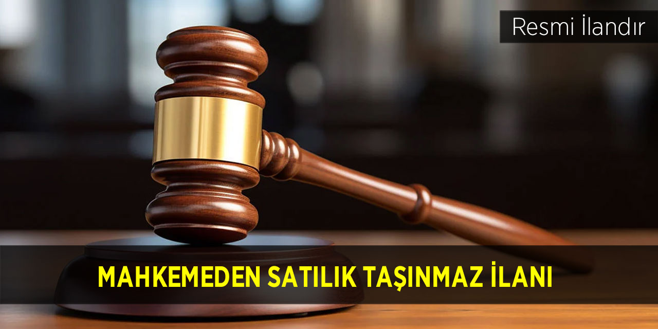 Mahkemeden satılık taşınmaz ilanı