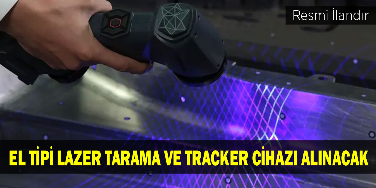 El Tipi Lazer Tarama ve Tracker cihazı alınacak