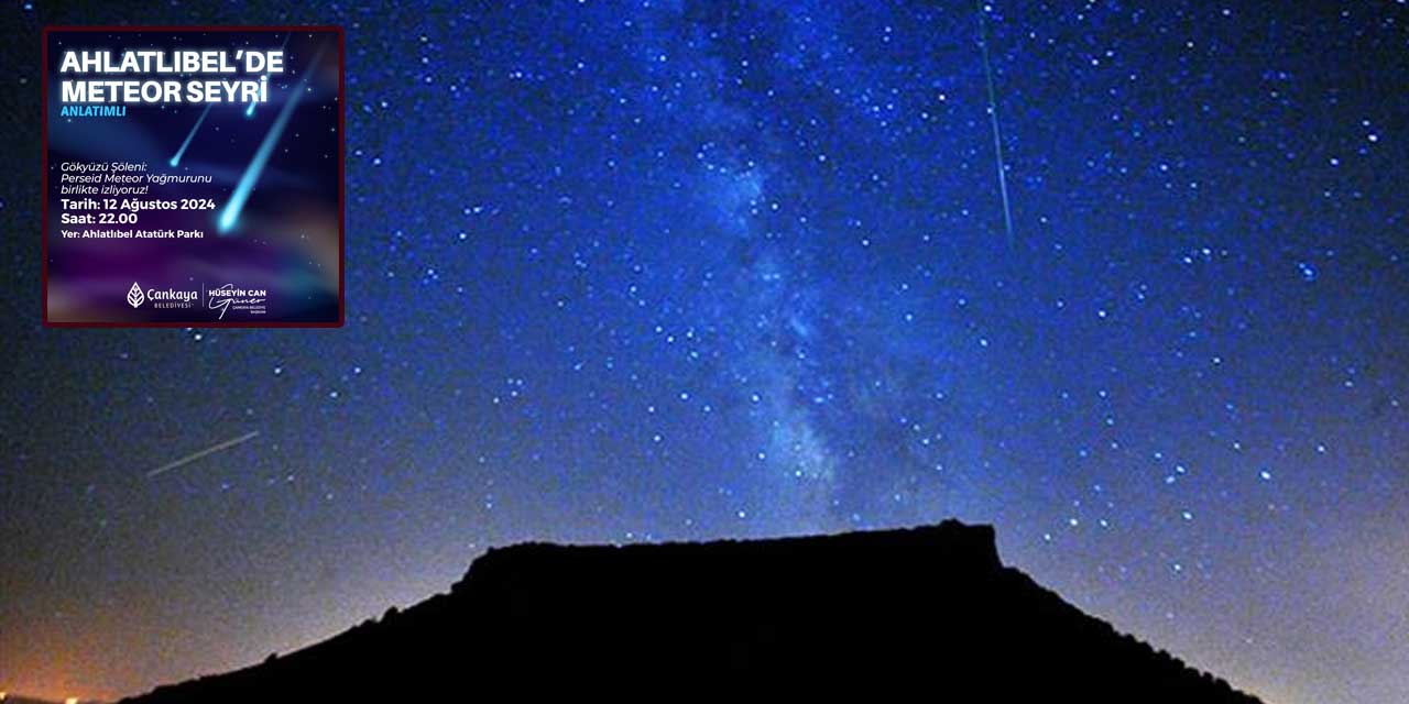 Çankaya Belediyesinden gökyüzü şöleni: Perseid Meteor Yağmuru seyri Ahlatlıbel’de