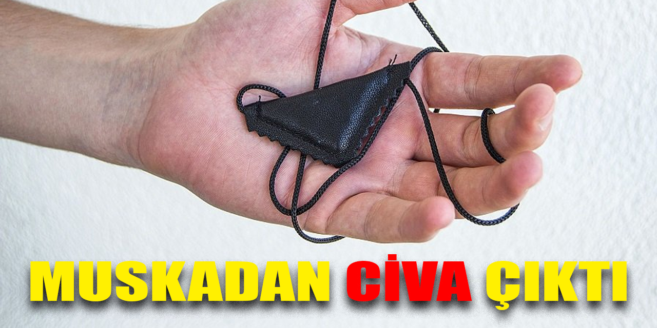 Muskadan civa çıktı