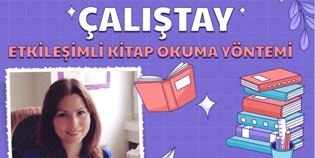 Ankara'da "Etkileşimli Kitap Okuma Yöntemi Çalıştayı’’ düzenlenecek