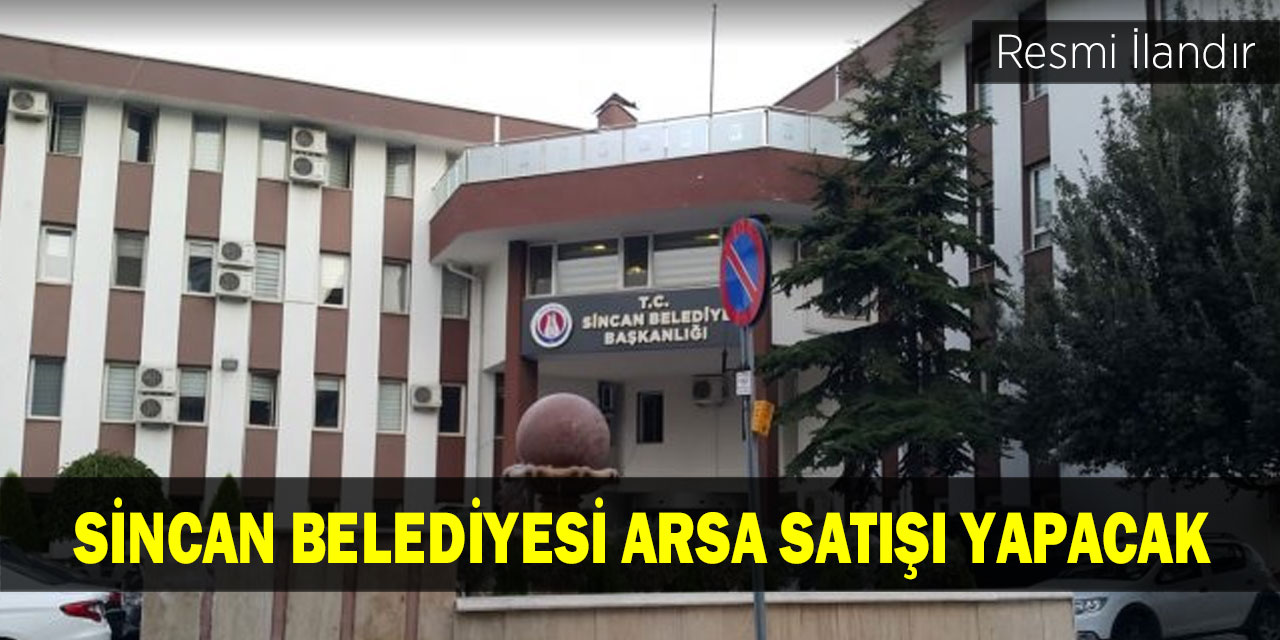 Sincan Belediyesi arsa satışı yapacak