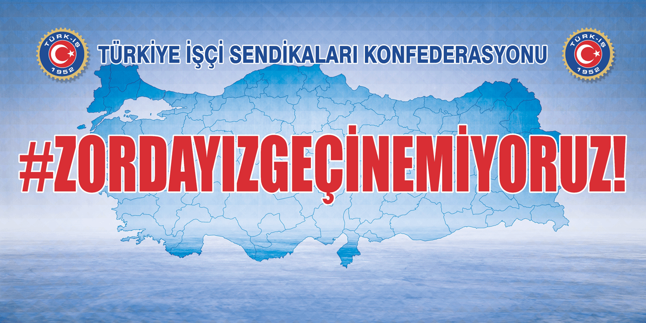 TÜRK-İŞ'ten 'Geçinemiyoruz' eylemi!