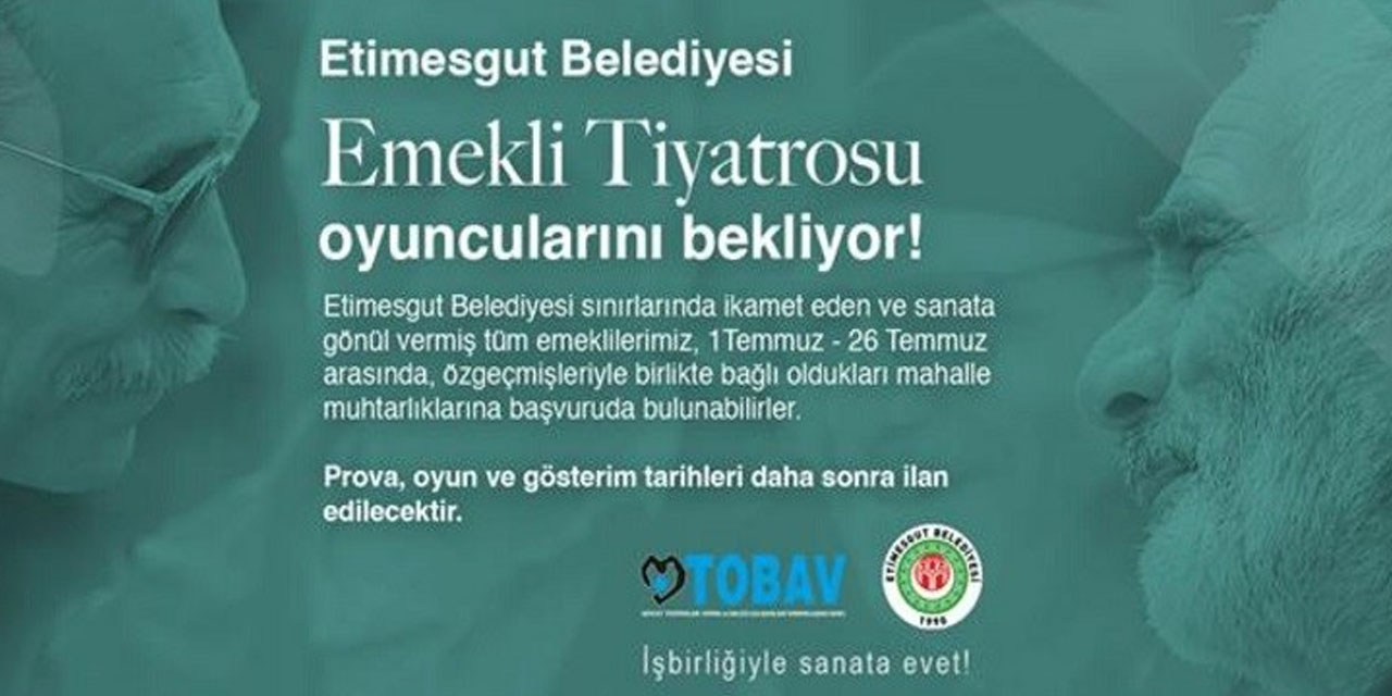 Etimesgut Belediyesi Emekli Tiyatrosu başvuruları tamamlandı