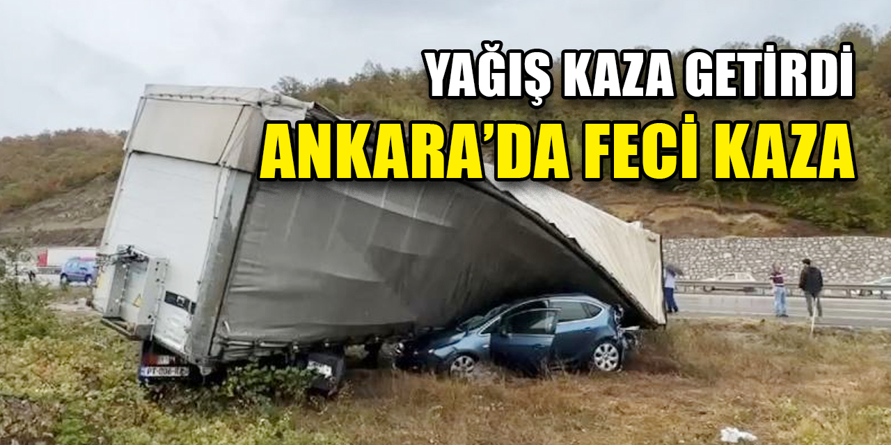 Ankara’da feci kaza: 3 ölü 6 yaralı