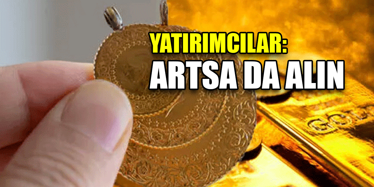 Yatırımcılar uyardı: Artsa da alın