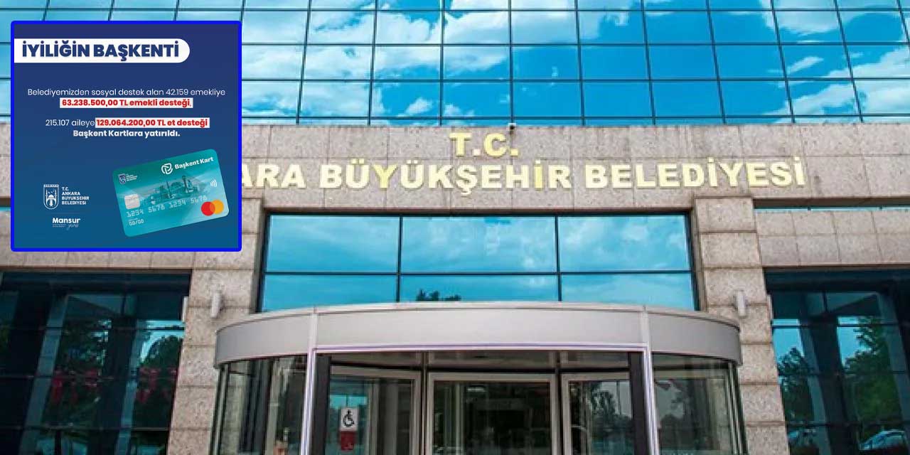 Ankara Büyükşehir Belediyesinin sosyal yardımları sürüyor: Emekli desteği ve et desteği hesaplara yatırıldı