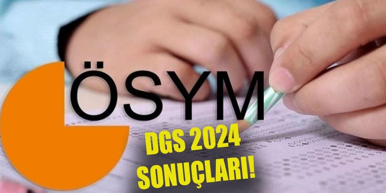 2024 DGS sonuçları açıklandı