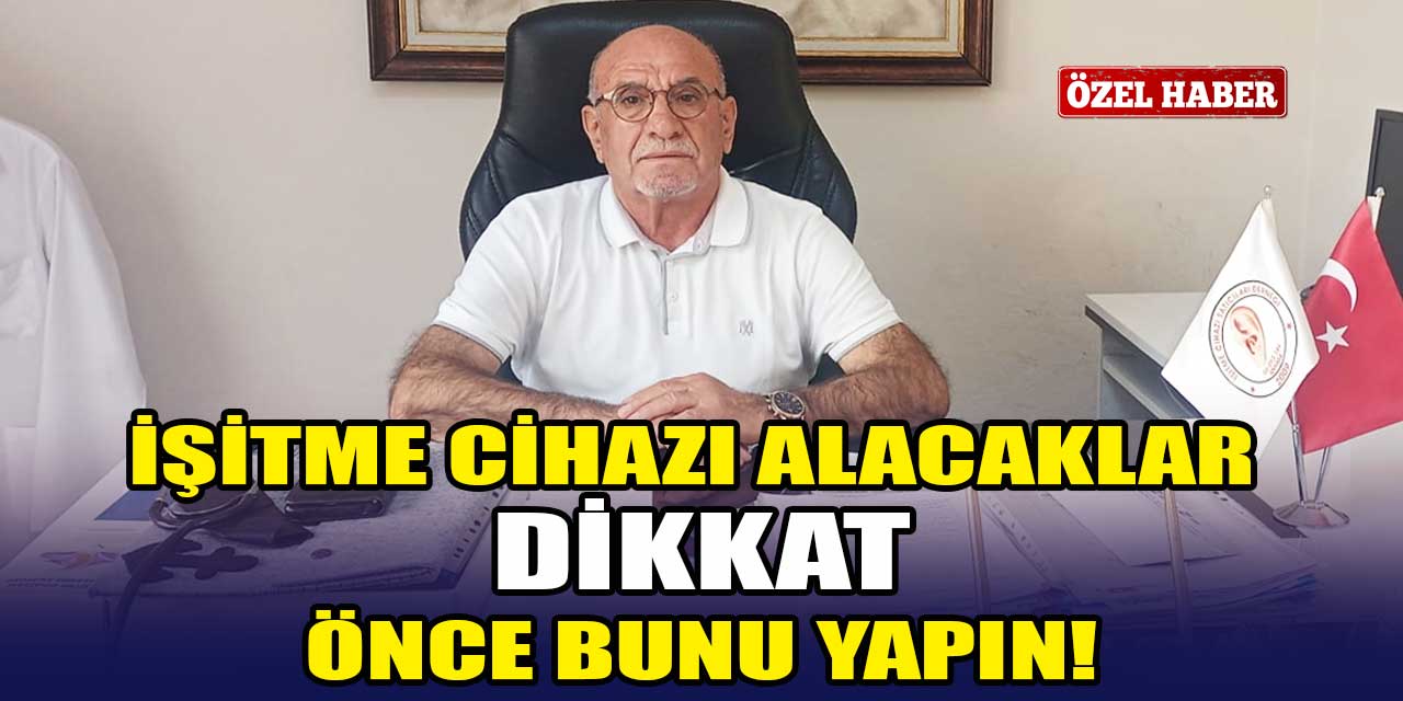 İşitme cihazı alacaklar dikkat! Doktorun önerdiği merkeze gitmeden önce piyasa araştırması yapın!