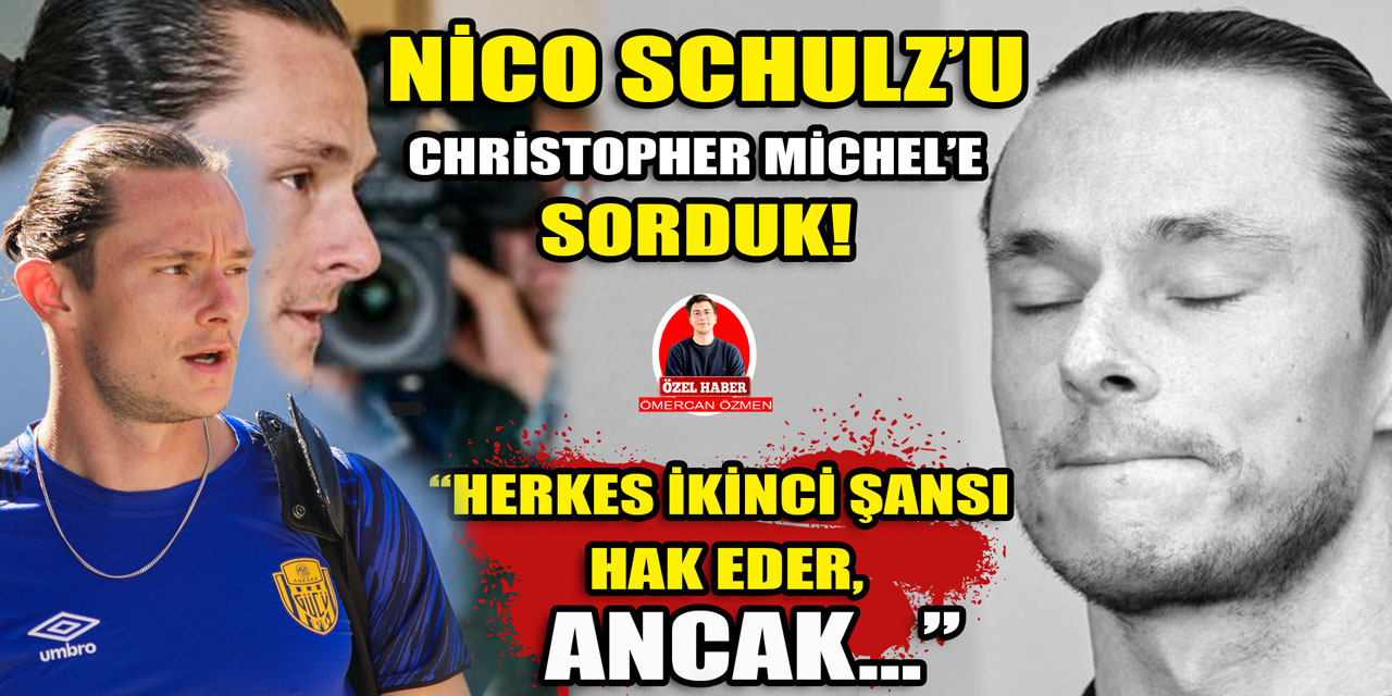 Ankaragücü'nün yeni transferi Nico Schulz'u Christopher Michel'e sorduk: ''Herkes ikinci şansı hak eder, ancak...''