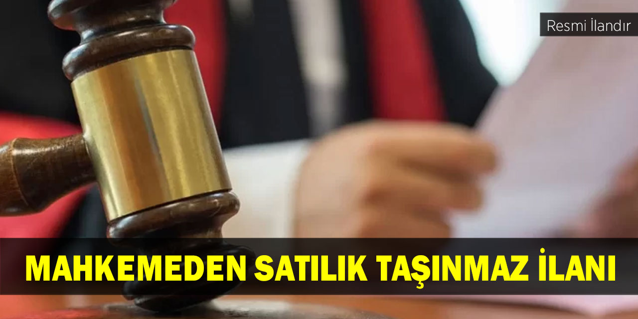 Mahkemeden satılık taşınmaz ilanı