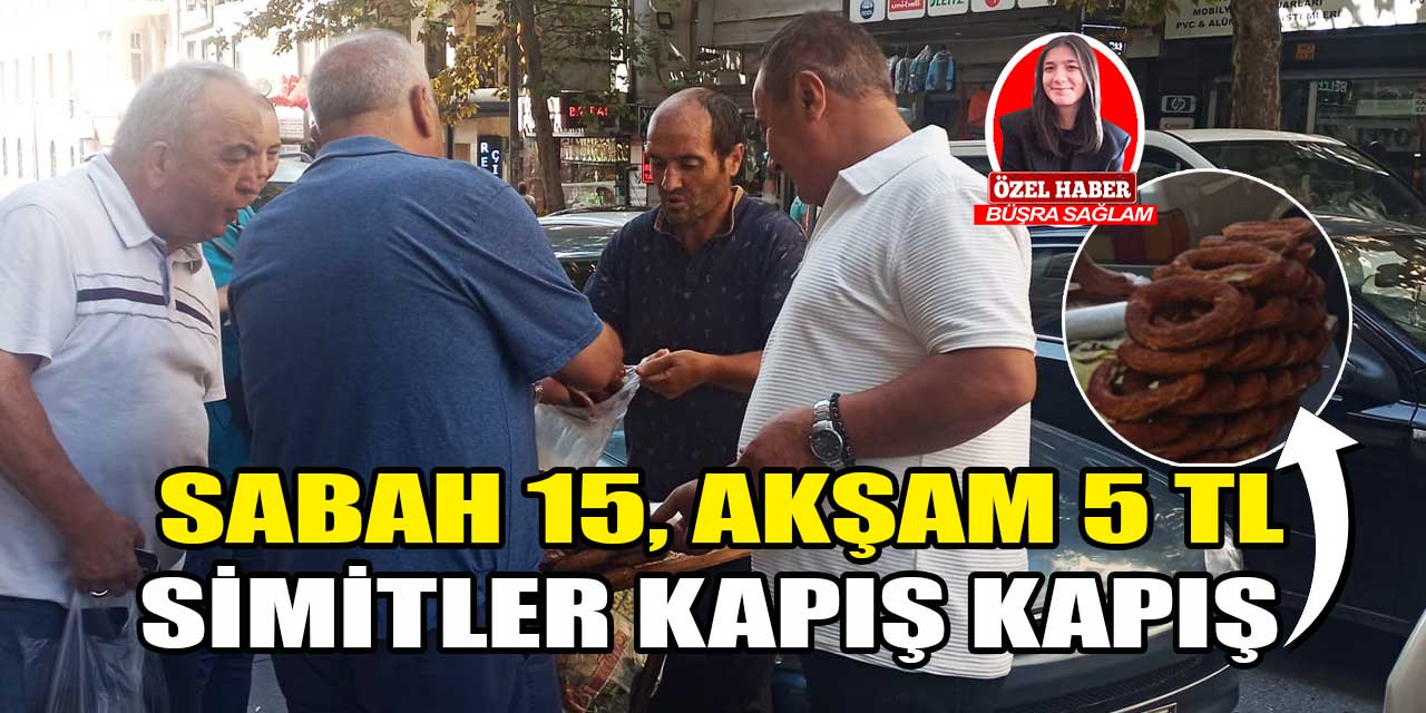 Ankara'da bu simitler sabah 15, akşam 5 TL!