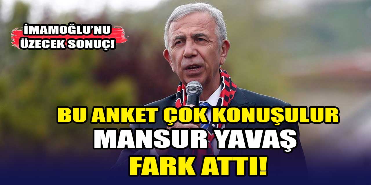 Anket açıklandı: Cumhurbaşkanlığı için ilk tercih Mansur Yavaş