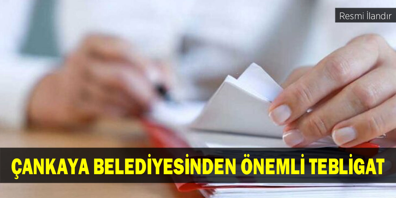 Çankaya Belediyesinden Önemli Tebligat