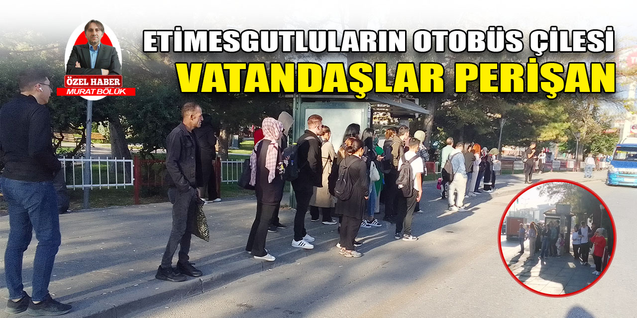 Ankara Etimesgut’ta otobüs çilesi: Kuyrukta saatlerce bekleyen vatandaş perişan!