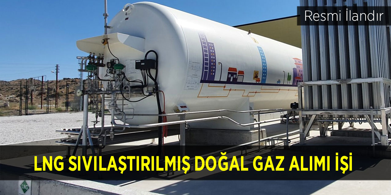 LNG Sıvılaştırılmış Doğal Gaz Alımı İşi