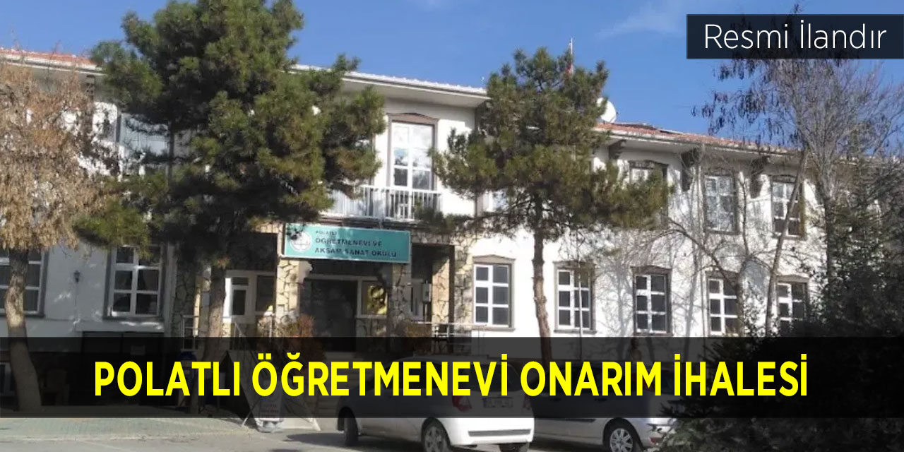 Polatlı Öğretmenevi Onarım İhalesi