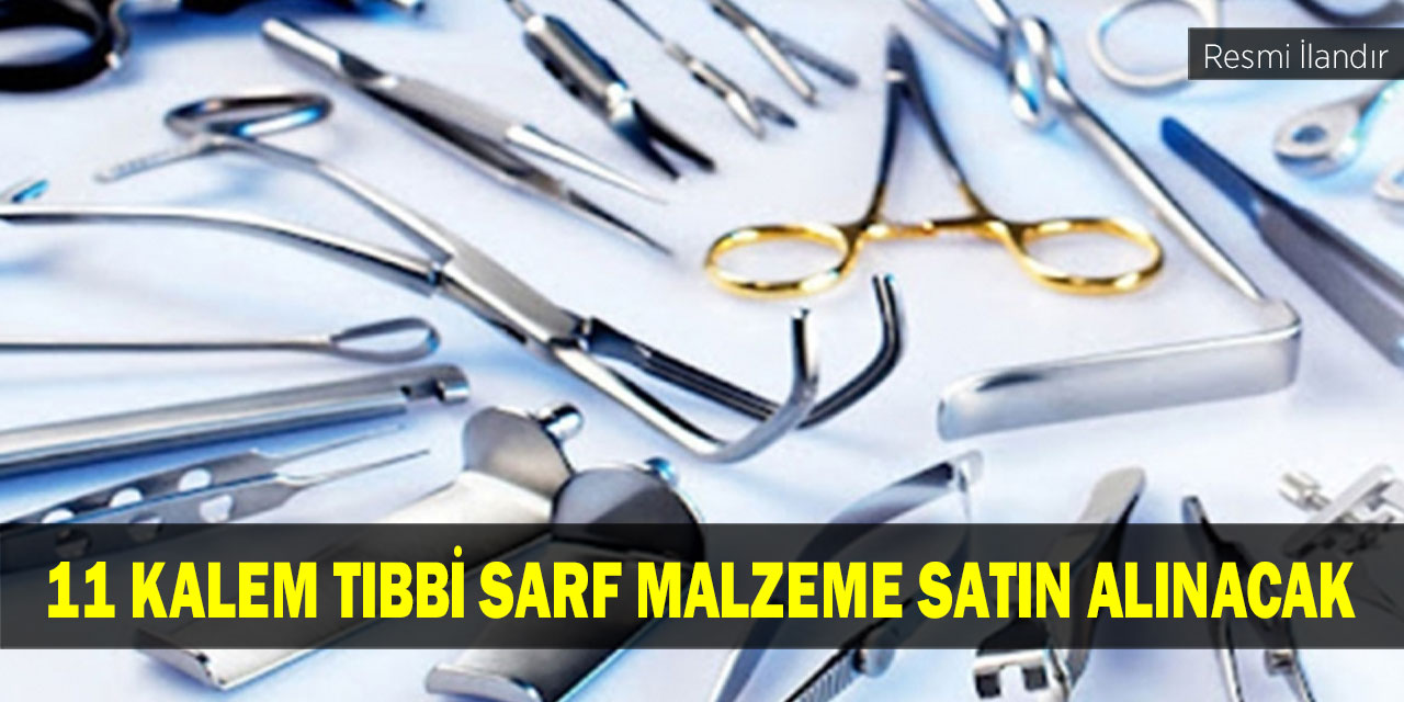 11 kalem tıbbi sarf malzeme satın alınacak