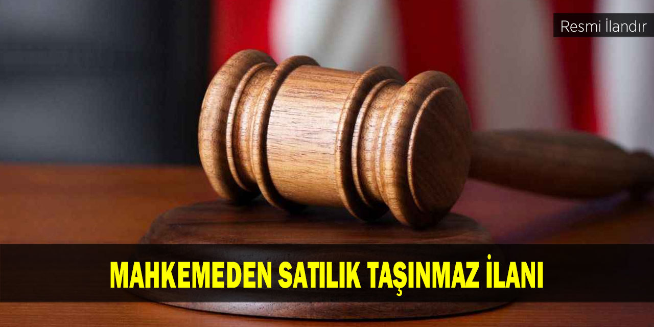 Mahkemeden satılık taşınmaz ilanı